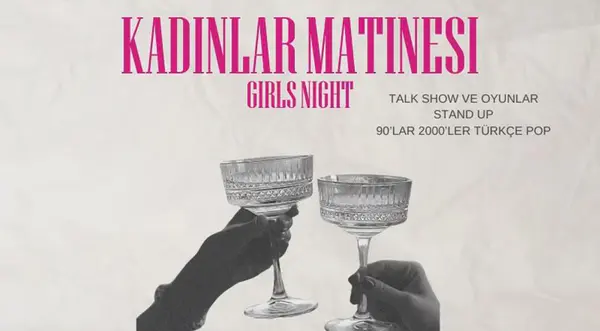 Kadınlar Matinesi: Girls Night thumbnail
